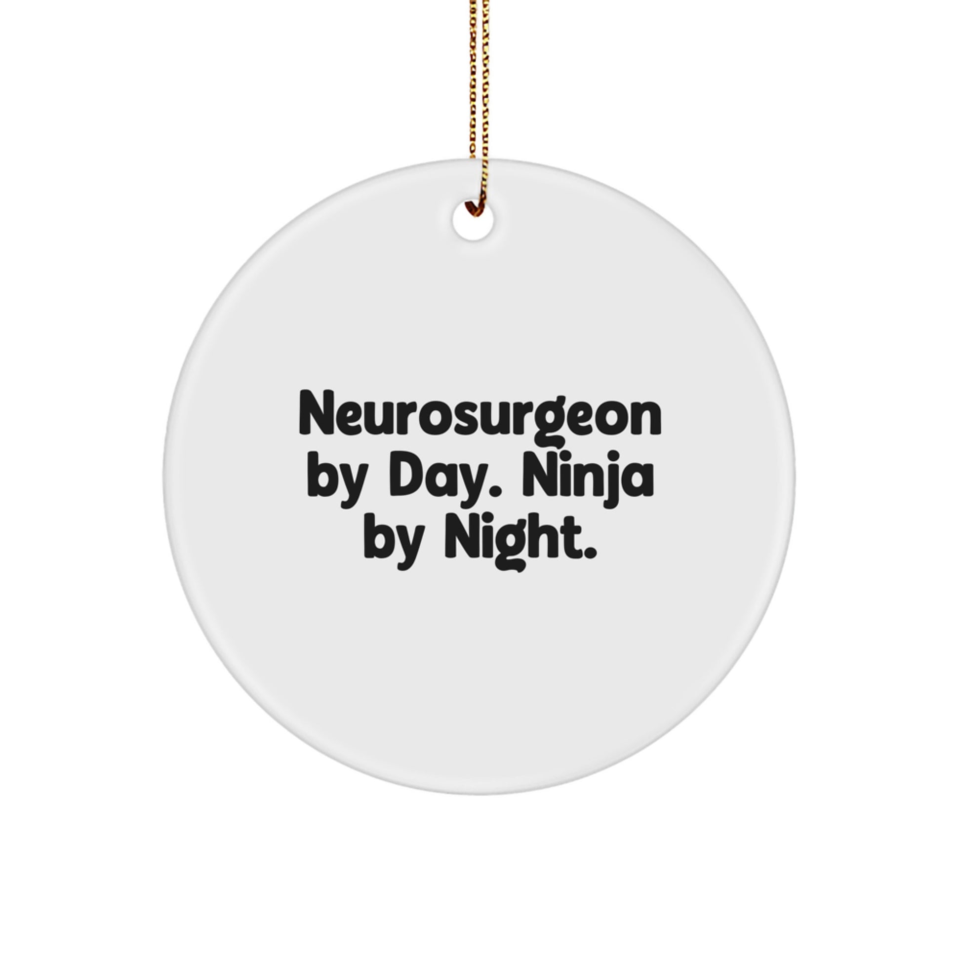 Funny Neurosurgeon Gifts from Friends for Christmas Unique Circle Ornament by Day Ninja Night - Image 1
