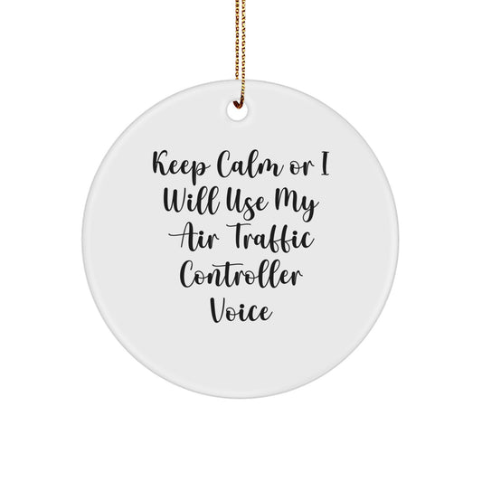 Funny Air Traffic Controller Christmas Unique Gifts from Men to Air Traffic Controller Friends - 'Keep Calm Or I Will Use My Air Traffic Controller Voice' Circle Ornament - Image 1