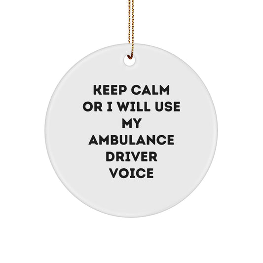 Funny Ambulance Driver Gifts for Ambulance Driver Men, Ambulance Driver Christmas Unique Gifts, Keep Calm Or I Will Use My Ambulance Driver Voice Funny Circle Ornament - Image 1