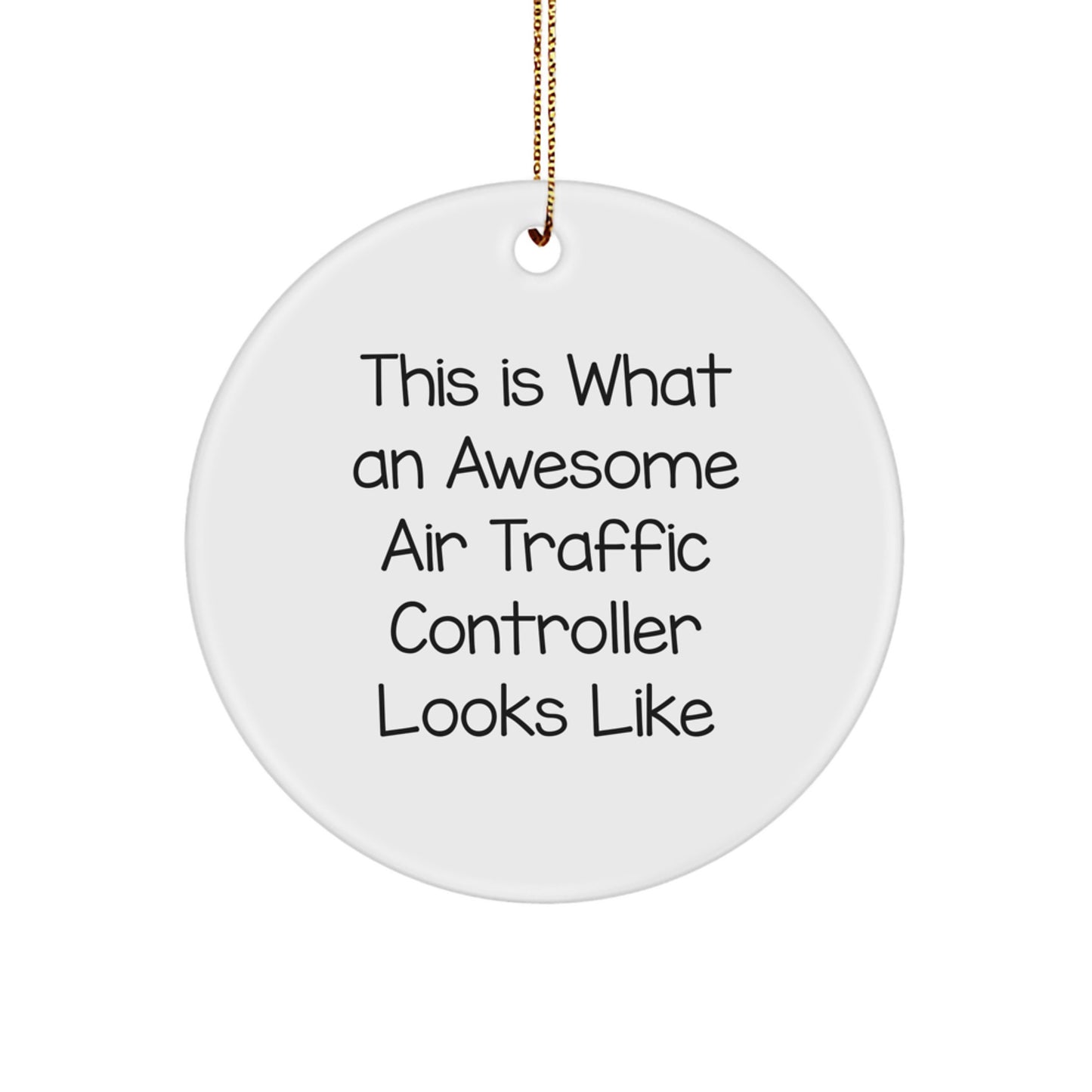Funny Air Traffic Controller Gifts for Men, Circle Ornament with Inspirational Quote 'This Is What An Awesome Air Traffic Controller Looks Like', Christmas Unique Ornaments for Co-workers - Image 1