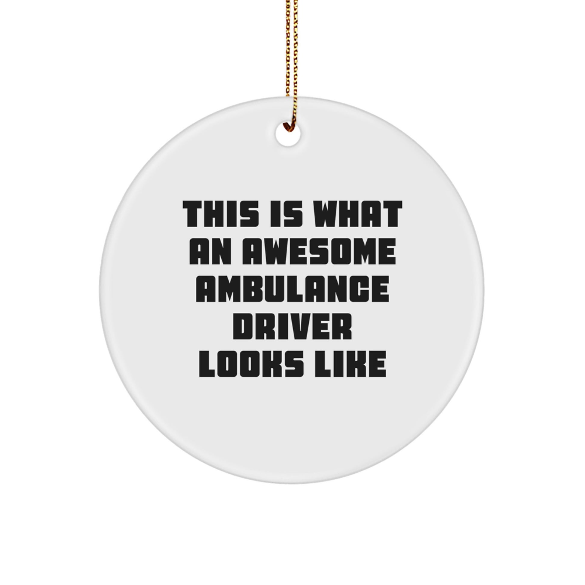 Awesome Ambulance Driver Gifts - 'This Is What An Awesome Ambulance Driver Looks Like' Circle Ornament for Men, Friends, or Coworkers, Christmas Unique Gifts from Family - Image 1