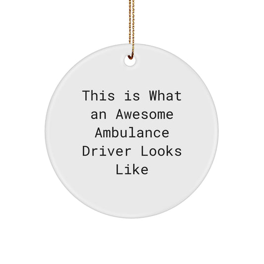 Funny Ambulance Driver Circle Ornament Gifts from Men to Friends, 'This Is What An Awesome Ambulance Driver Looks Like', Christmas Unique Gifts for Ambulance Driver - Image 1