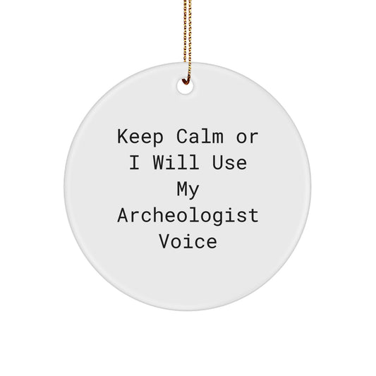 Gifts for Archeologists - 'Keep Calm Or I Will Use My Archeologist Voice' Funny Circle Ornament for Christmas Unique Gifts from Friends to Men - Image 1