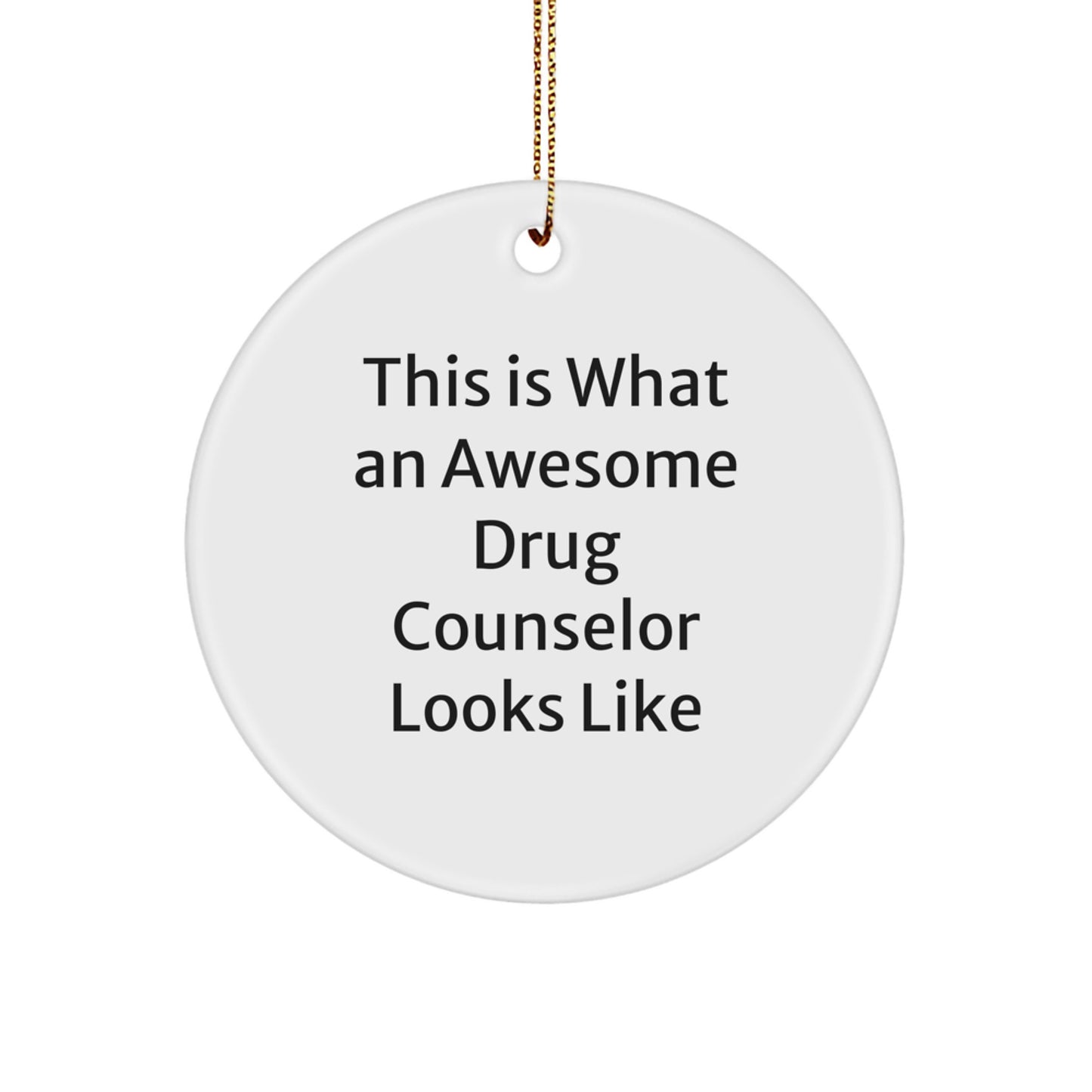 Funny Drug Counselor Gifts from Friends - Inspirational Circle Ornament, This Is What An Awesome Drug Counselor Looks Like, Christmas Unique Gifts for Men - Image 1