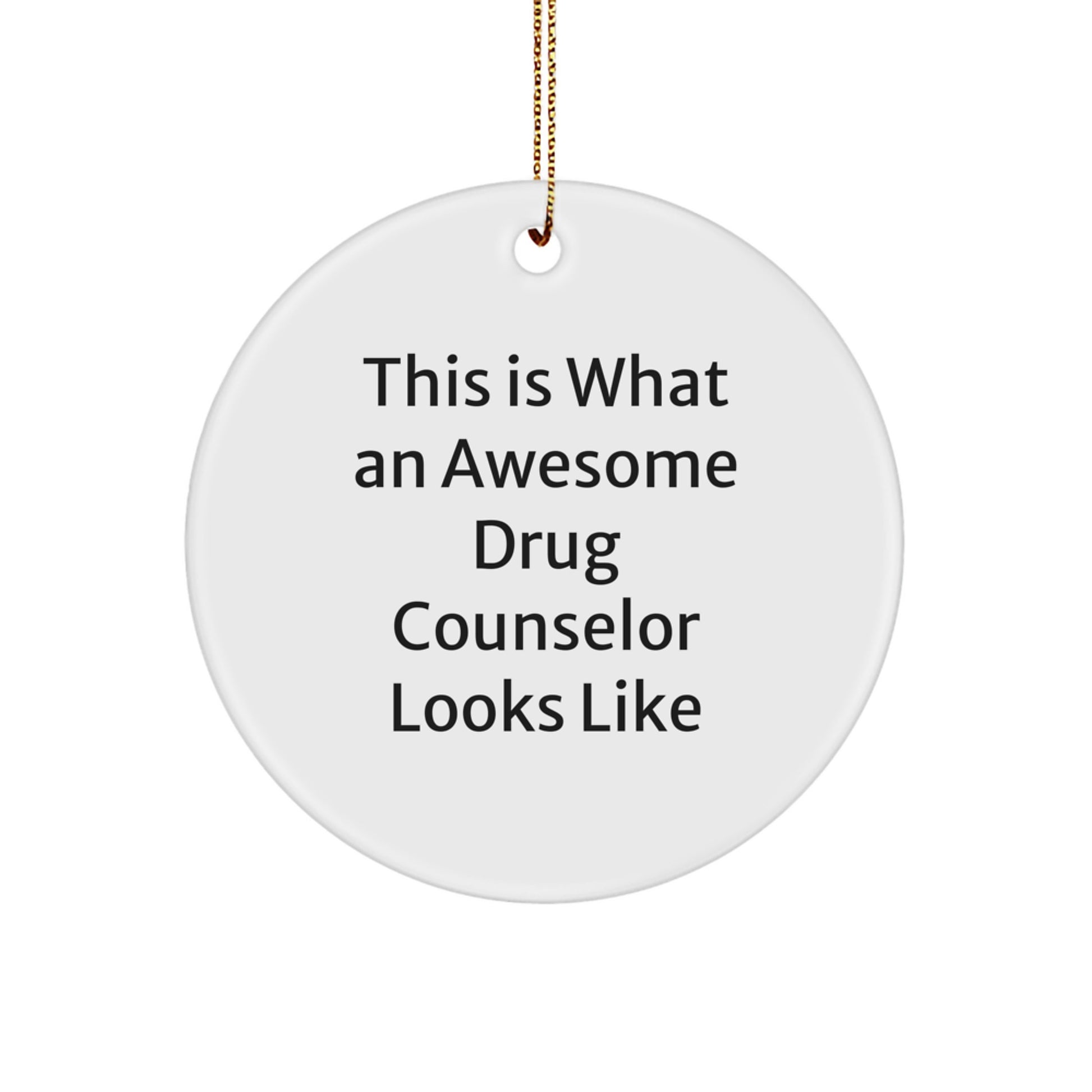 Funny Drug Counselor Gifts from Friends - Inspirational Circle Ornament, This Is What An Awesome Drug Counselor Looks Like, Christmas Unique Gifts for Men - Image 1