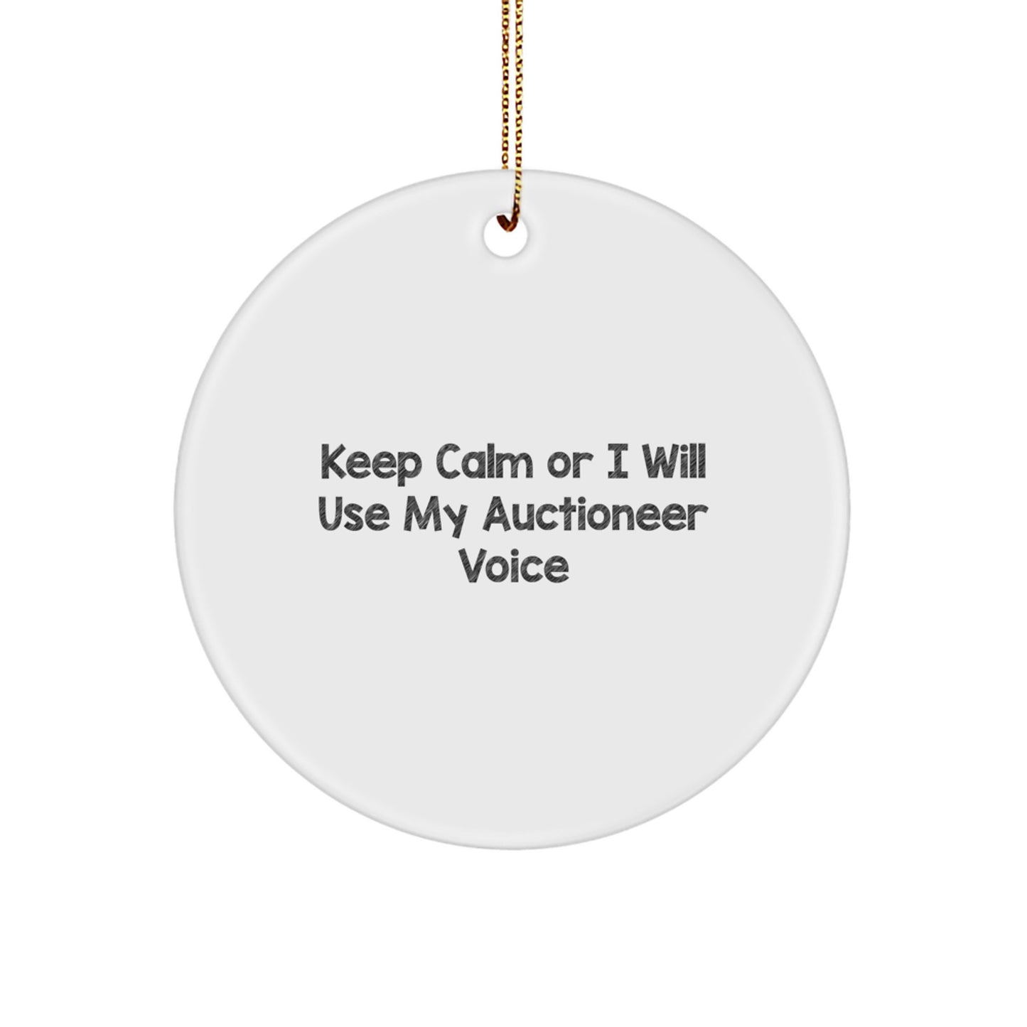Funny Auctioneer Gifts for Christmas, Unique Circle Ornament, Keep Calm Or I Will Use My Auctioneer Voice, Gifts from Friends, Family, Coworkers, Perfect for Auctioneers, Men, Women, Kids - Image 1