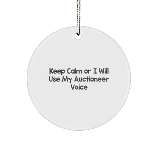 Funny Auctioneer Gifts for Christmas, Unique Circle Ornament, Keep Calm Or I Will Use My Auctioneer Voice, Gifts from Friends, Family, Coworkers, Perfect for Auctioneers, Men, Women, Kids - Image 1