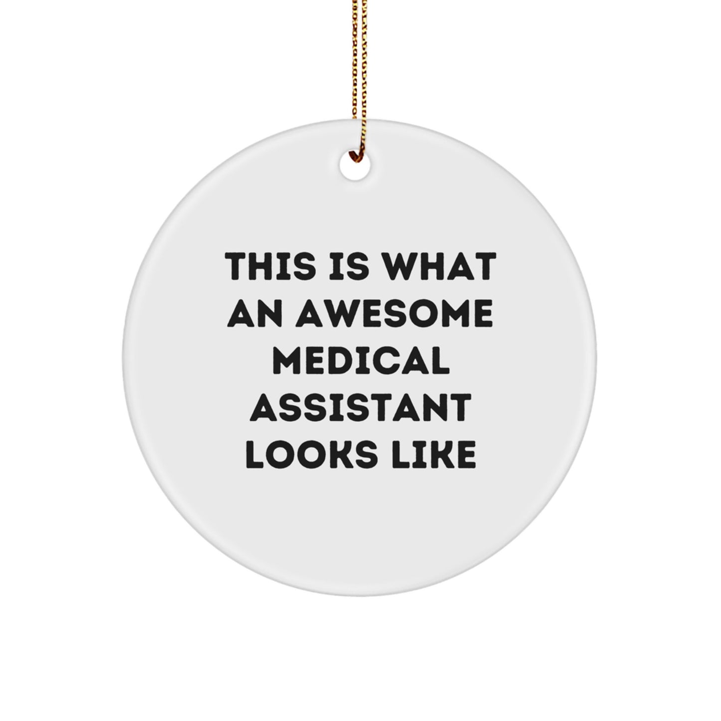 Funny Medical Assistant Gifts, This Is What An Awesome Medical Assistant Looks Like, Circle Ornament for Medical Assistant, Christmas Unique Gifts from Friends to Medical Assistant - Image 1