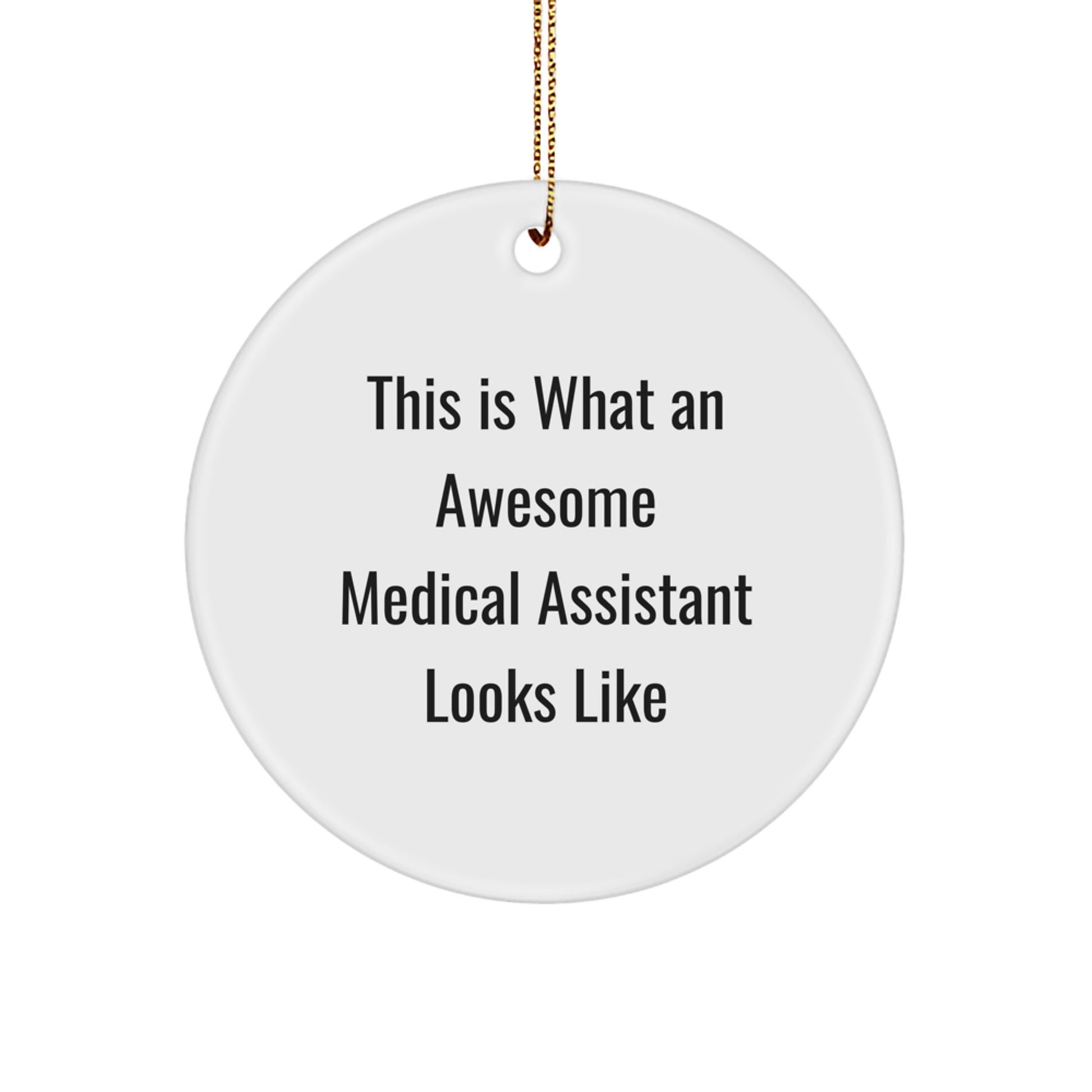 Funny Inspirational Medical Assistant Gifts, Circle Ornament, Quotes for Medical Assistant, Gifts from Family, Christmas Unique Gifts - Image 1