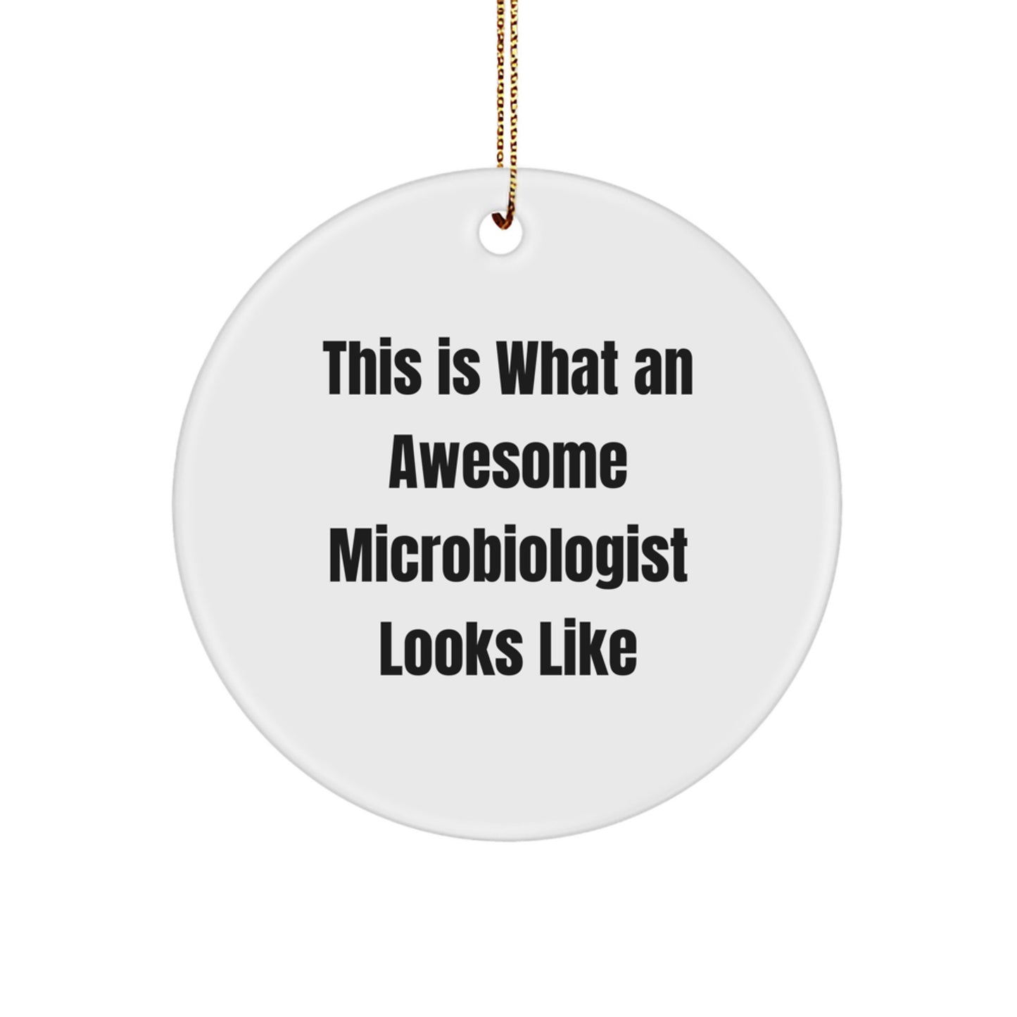 Funny Microbiologist Gift, Circle Ornament, This Is What An Awesome Microbiologist Looks Like, Gifts from Friends, for Men and Women - Image 1