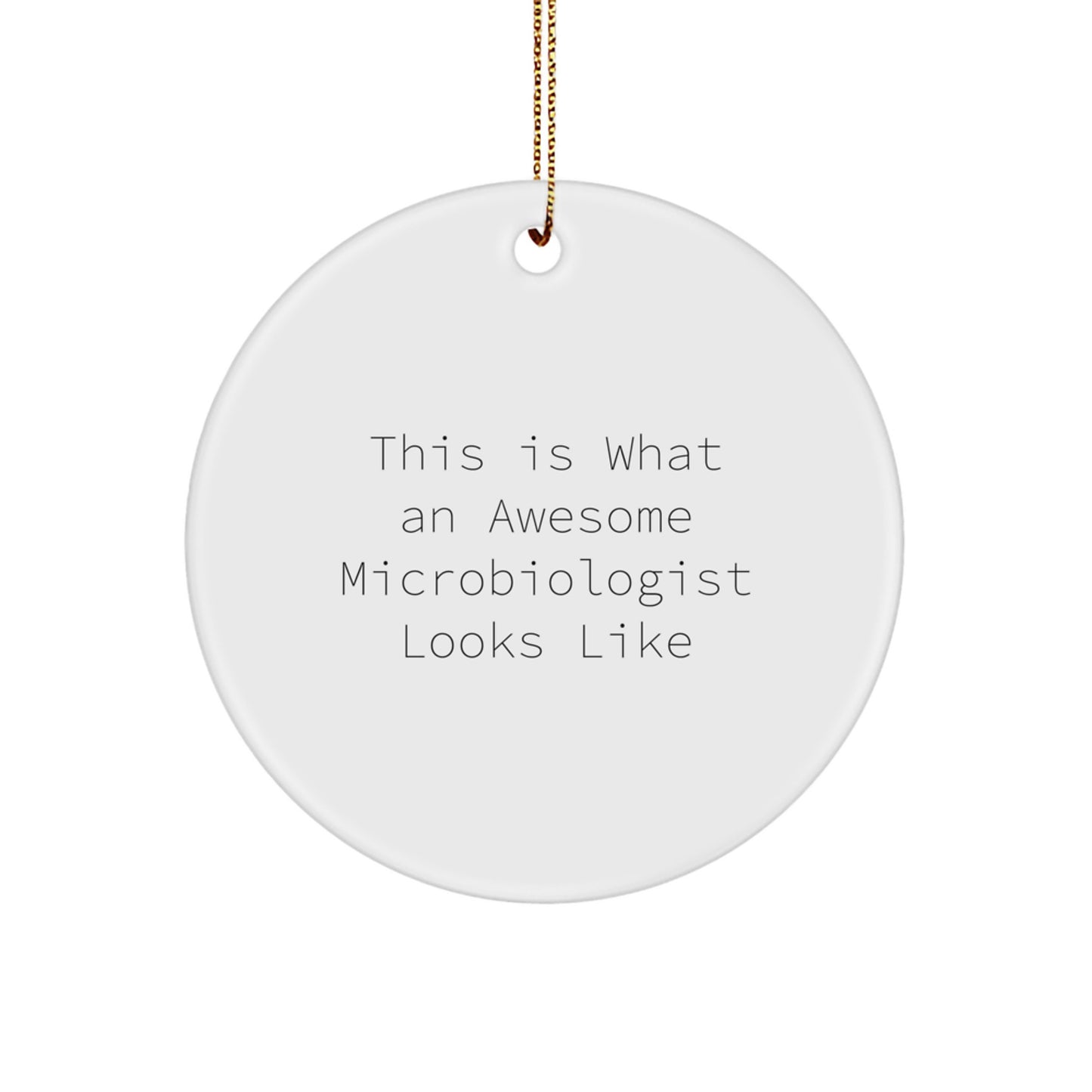 Funny Microbiologist Gifts for Men Christmas Unique Circle Ornaments, Inspirational Quote Ideas for Microbiologist Friends, Gifts from Friends to Family - Image 1