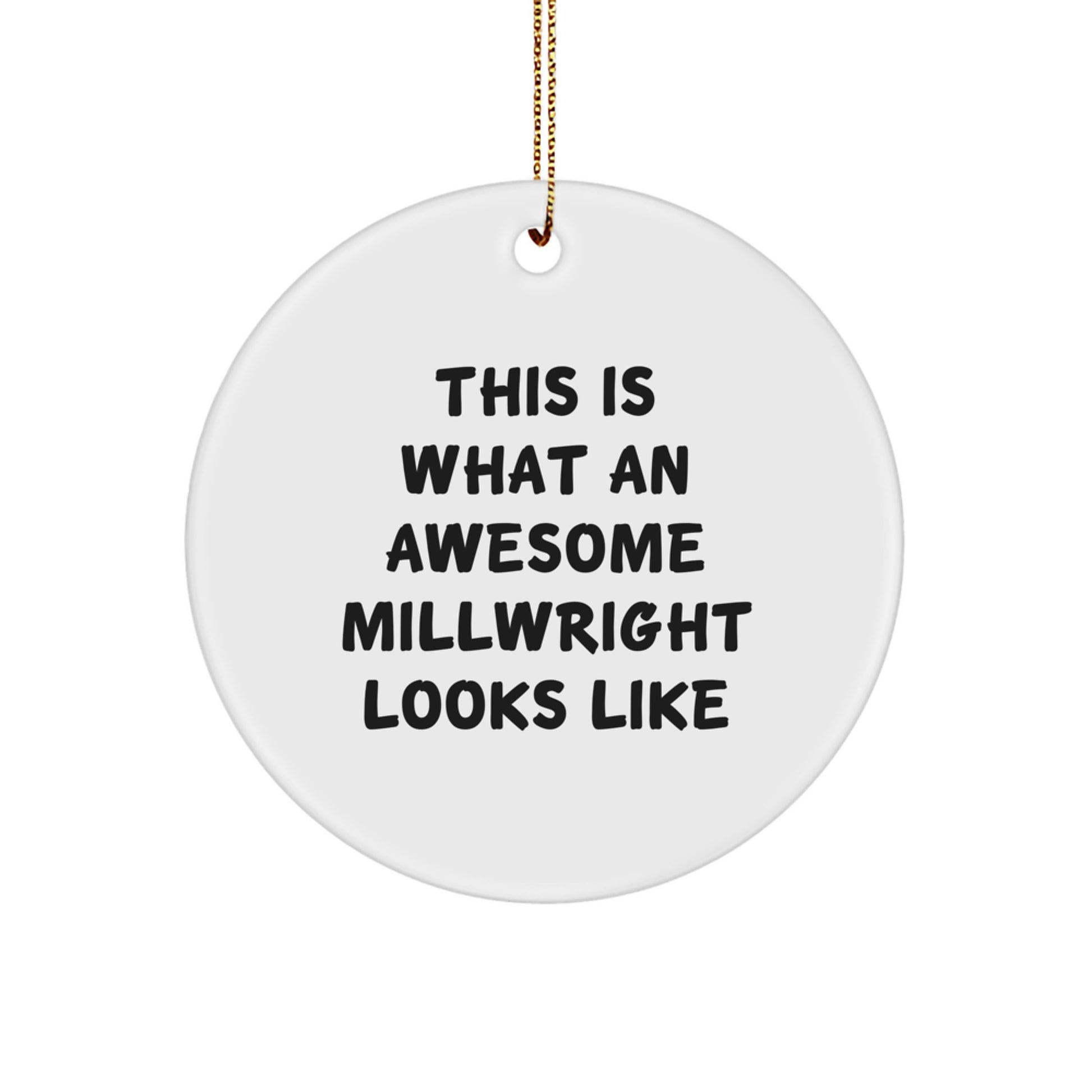 Funny Millwright Gifts from Friends and Family with Awesome 'This Is What An Awesome Millwright Looks Like' Circle Ornament for Men and Women, Christmas Unique Gifts - Image 1