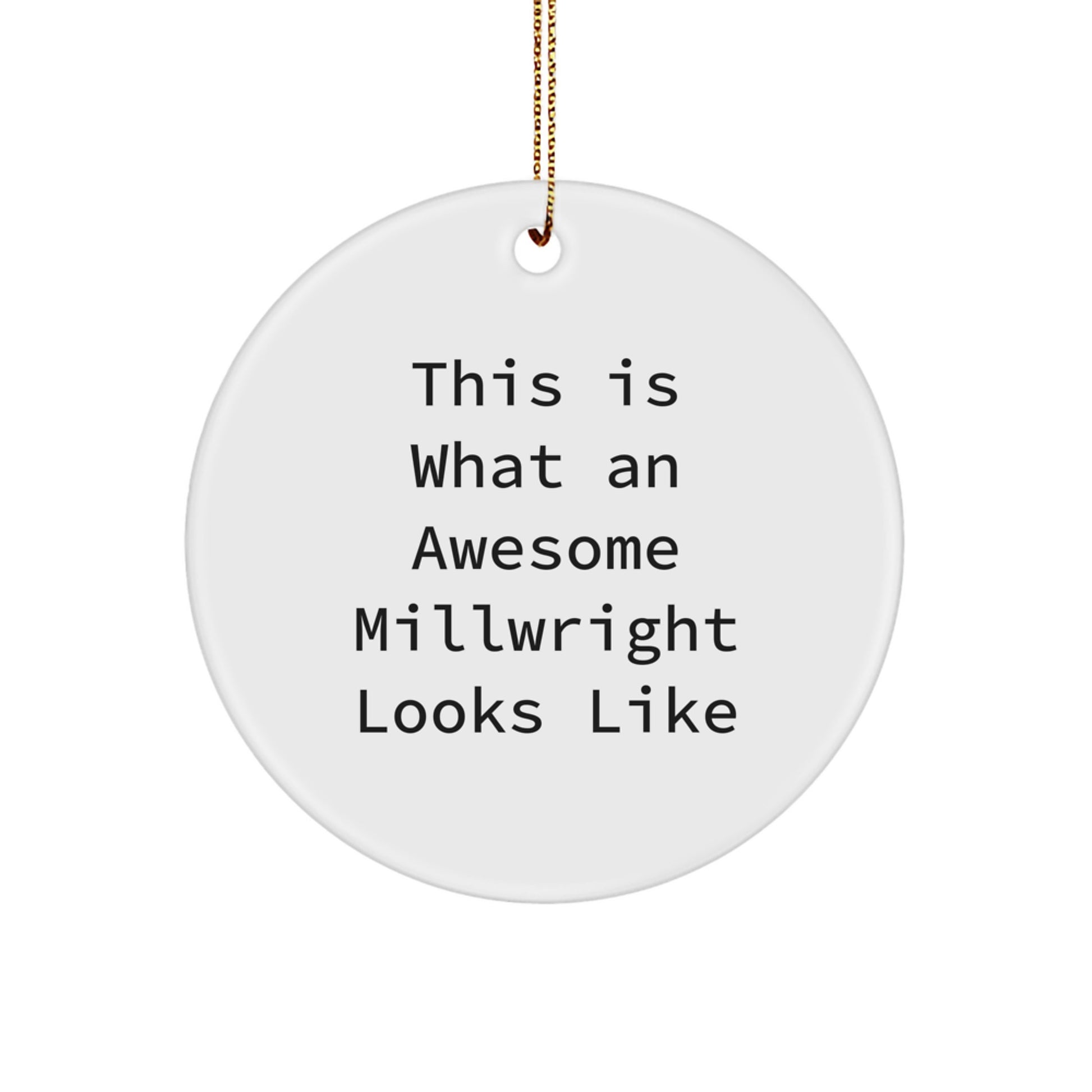 Funny Millwright Gifts for Men - This Is What An Awesome Millwright Looks Like Circle Ornament - Image 1