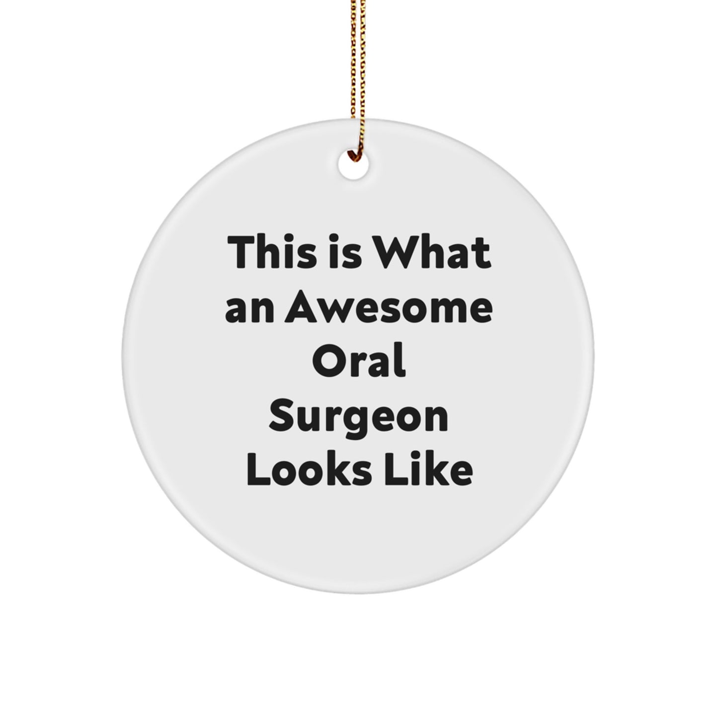 Oral Surgeon Gifts from Friends or Family, Funny Circle Ornament for Men, Women, Christmas Unique Gifts for Oral Surgeon, Funny Ornaments - Image 1