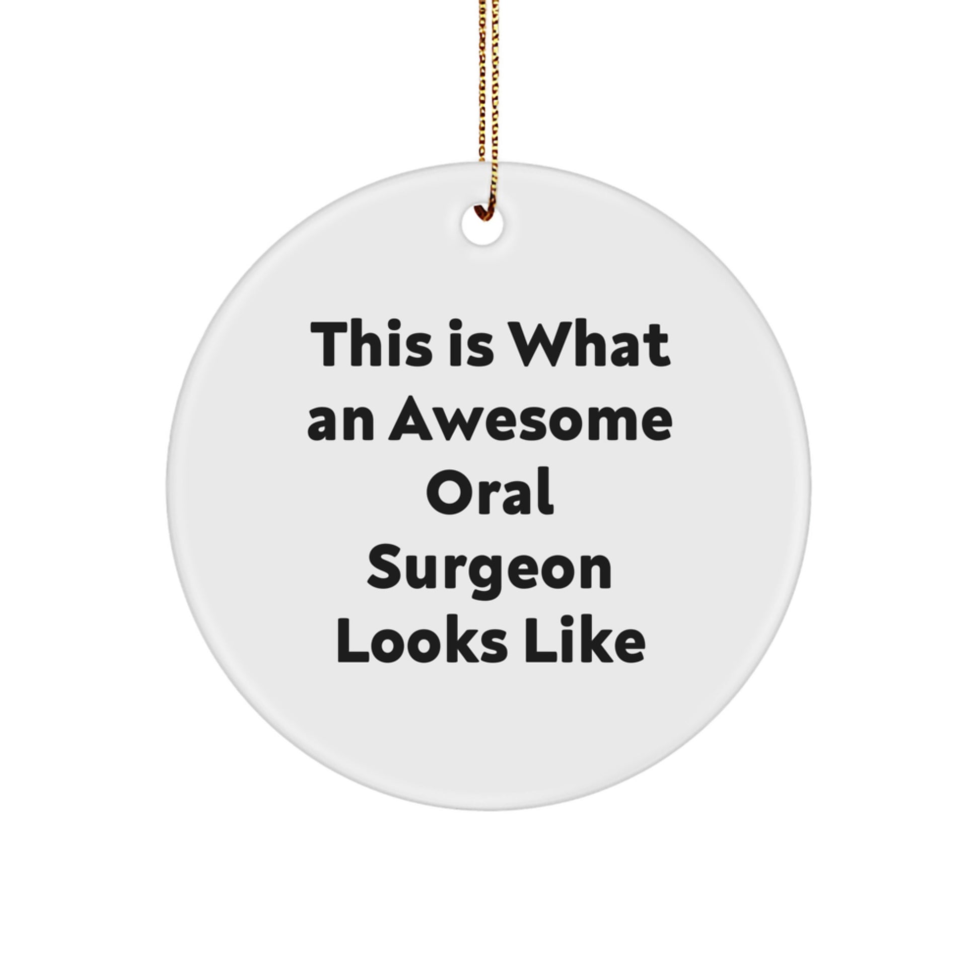 Oral Surgeon Gifts from Friends or Family, Funny Circle Ornament for Men, Women, Christmas Unique Gifts for Oral Surgeon, Funny Ornaments - Image 1