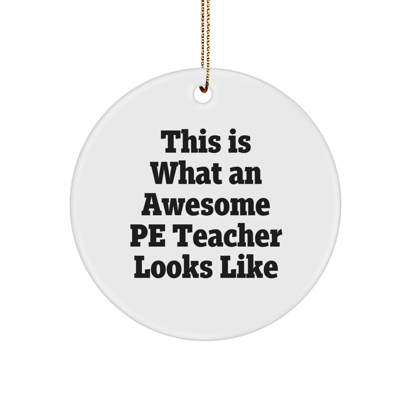 Funny PE Teacher Gifts from Men for the Best PE Teacher, This Is What An Awesome PE Teacher Looks Like Christmas Circle Ornament - Image 1