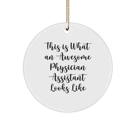 Funny Quotes Gifts for Physician Assistant, This Is What An Awesome Physician Assistant Looks Like Circle Ornament, Christmas Unique Gifts from Friends - Image 1