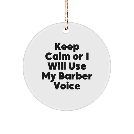 Funny Barber Gifts from Friends - Keep Calm Or I Will Use My Barber Voice Christmas Ornaments for Barber Men - Image 1