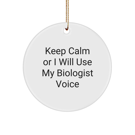 Funny Biologist Gifts: 'Keep Calm Or I Will Use My Biologist Voice' Circle Ornament for Biologist, Friends, Family, or Coworkers - Christmas Unique Gifts from Men, Women, or Family - Image 1
