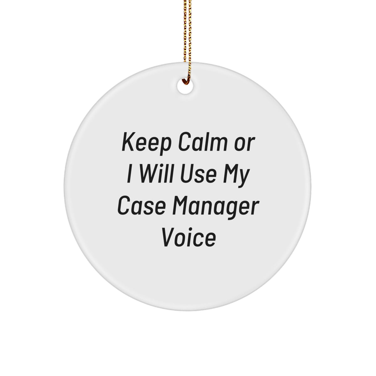 Funny Case Manager Gifts for Men - Keep Calm Or I Will Use My Case Manager Voice Circle Ornament, Gifts from Family for Coworkers - Image 1