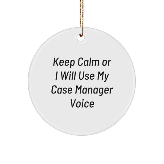 Funny Case Manager Gifts for Men - Keep Calm Or I Will Use My Case Manager Voice Circle Ornament, Gifts from Family for Coworkers - Image 1