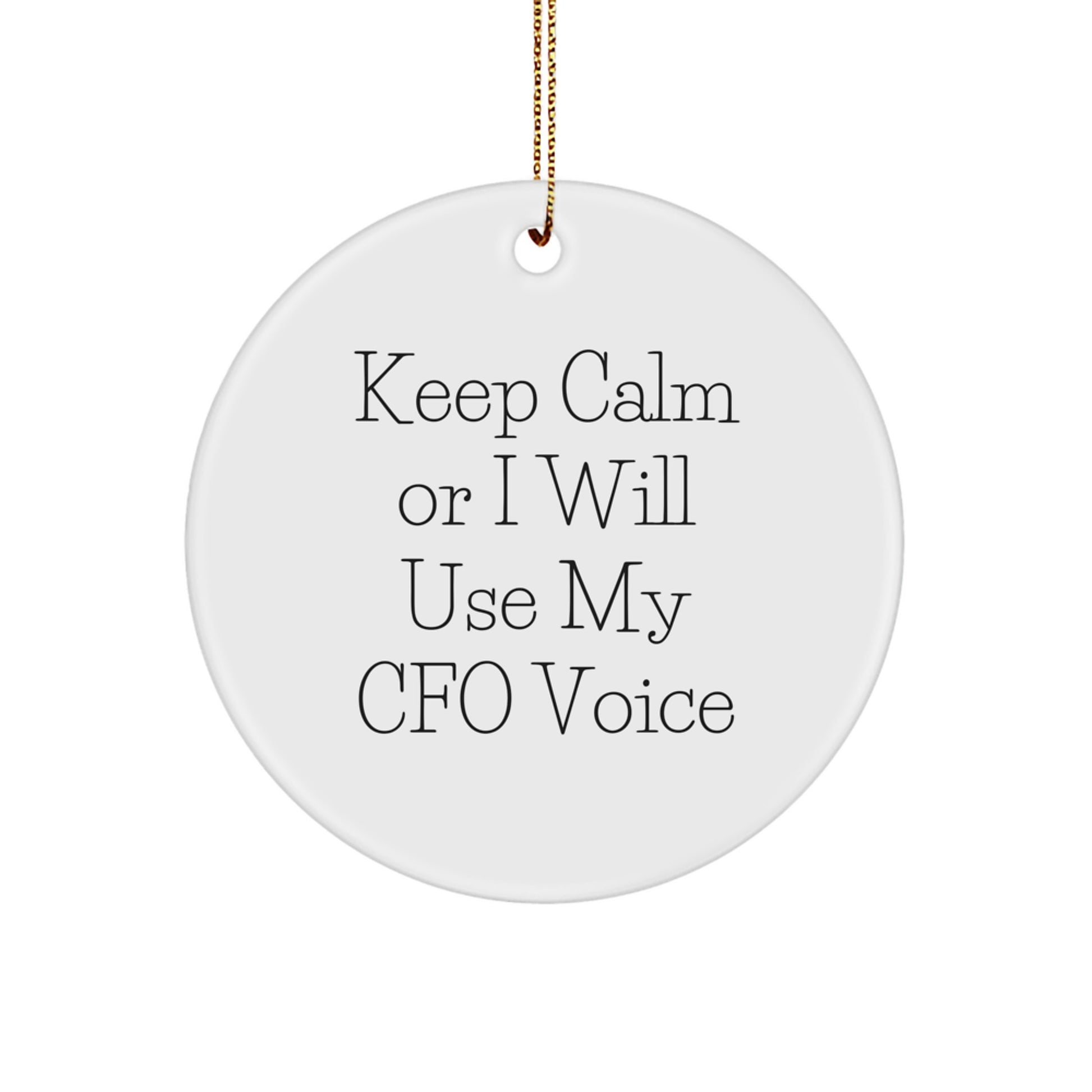CFO Gifts for Men Keep Calm Or I Will Use My CFO Voice Funny Circle Ornament - Image 1