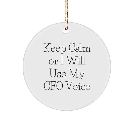 CFO Gifts for Men Keep Calm Or I Will Use My CFO Voice Funny Circle Ornament - Image 1