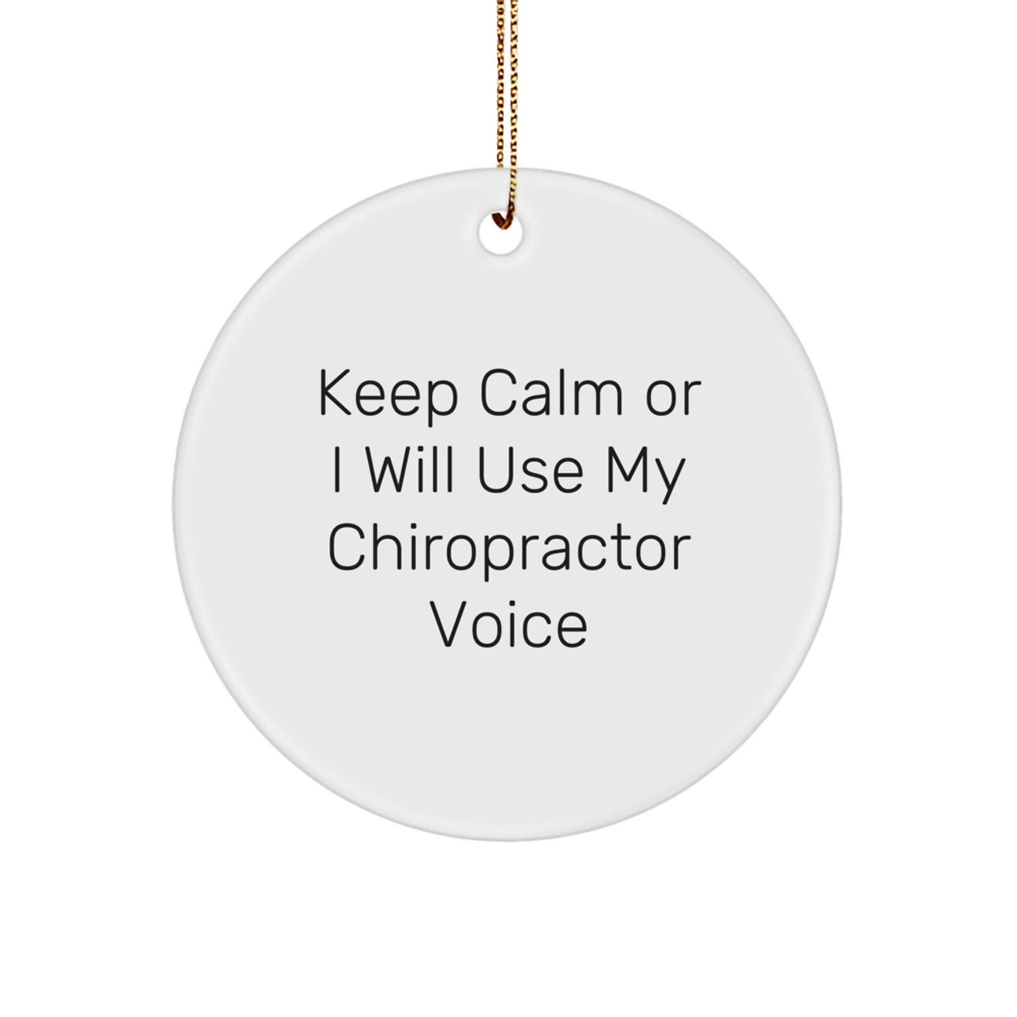 Funny Chiropractor Gifts for Christmas Unique Circle Ornaments from Friends, Chiropractor Humor, Keep Calm Or I Will Use My Chiropractor Voice - Image 1
