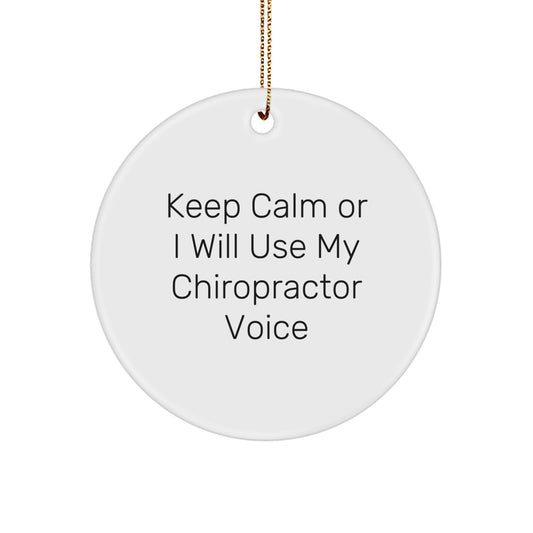 Funny Chiropractor Gifts for Christmas Unique Circle Ornaments from Friends, Chiropractor Humor, Keep Calm Or I Will Use My Chiropractor Voice - Image 1