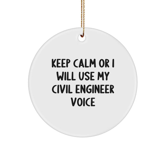 Funny Civil Engineer Christmas Unique Gifts from Friends for Men - Keep Calm Or I Will Use My Civil Engineer Voice Circle Ornament - Image 1
