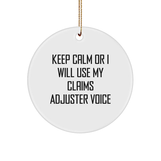 Funny Claims Adjuster Gifts, Christmas Unique Circle Ornament for Claims Adjuster Lover, 'Keep Calm Or I Will Use My Claims Adjuster Voice' Quote - Image 1