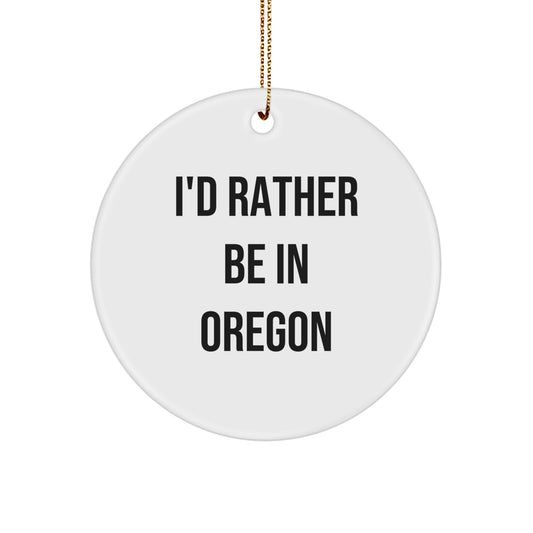 Oregon Gifts from Friends and Family, Cute 'I'd Rather Be In Oregon' Christmas Circle Ornament for Men and Women - Image 1