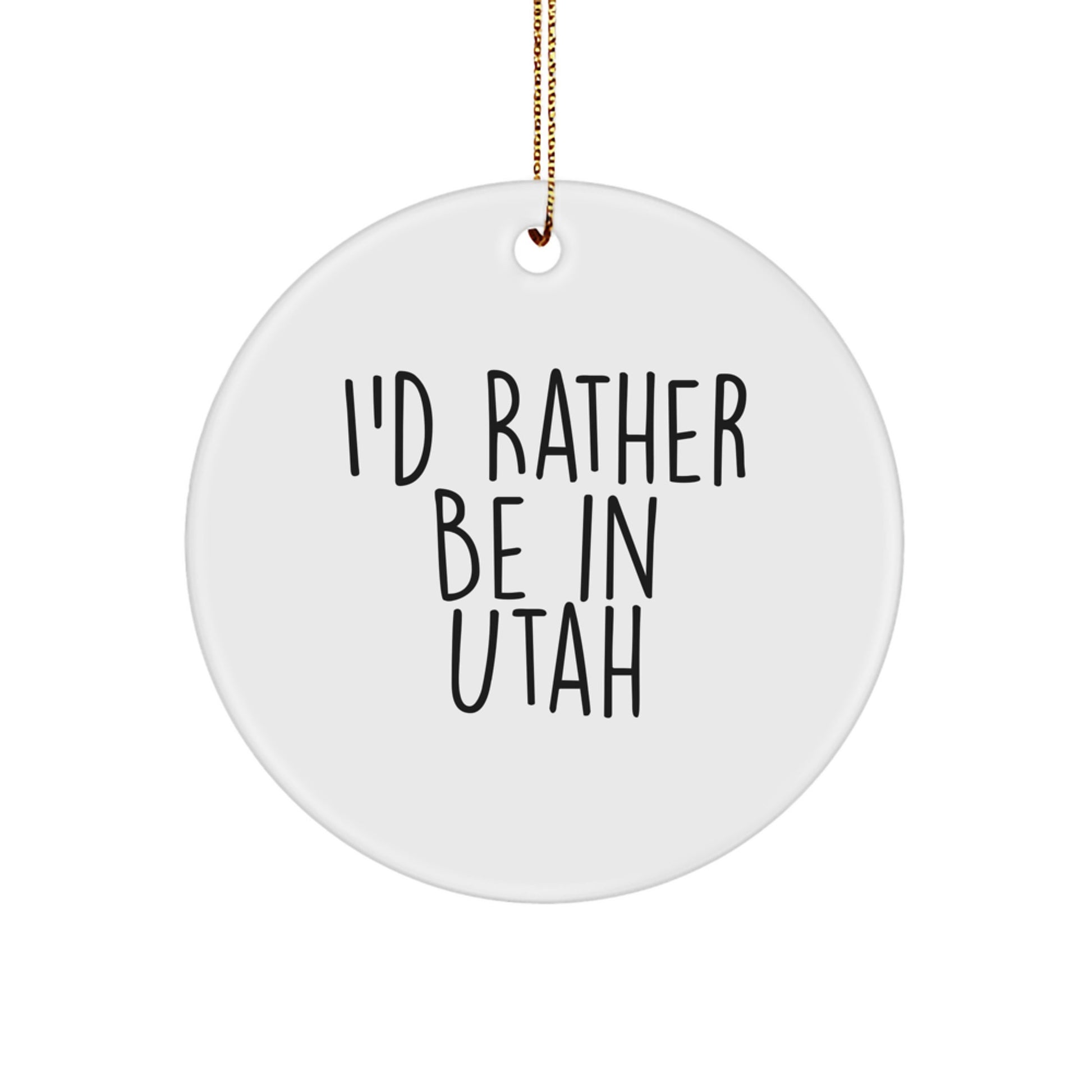 Utah Circle Ornament I'd Rather Be In Utah Funny Quote Gifts for Friends, Family from Utah - Image 1