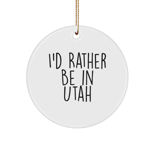 Utah Circle Ornament I'd Rather Be In Utah Funny Quote Gifts for Friends, Family from Utah - Image 1