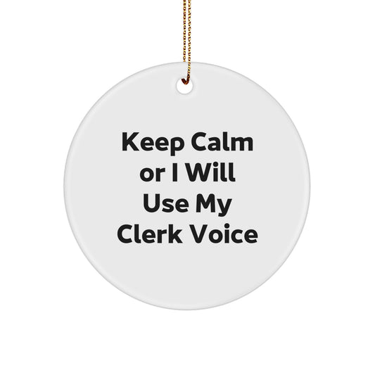 Funny Clerk Gifts for Men, Funny Circle Ornament, Keep Calm or I Will Use My Clerk Voice, Christmas Unique Gifts from Friends - Image 1