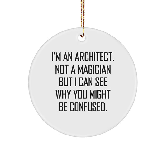 Funny Architect Gifts for Men, Women, Friends, Family - 'I'm An Architect', Circle Ornament, White, Christmas Unique Gifts from Friends and Family - Image 1