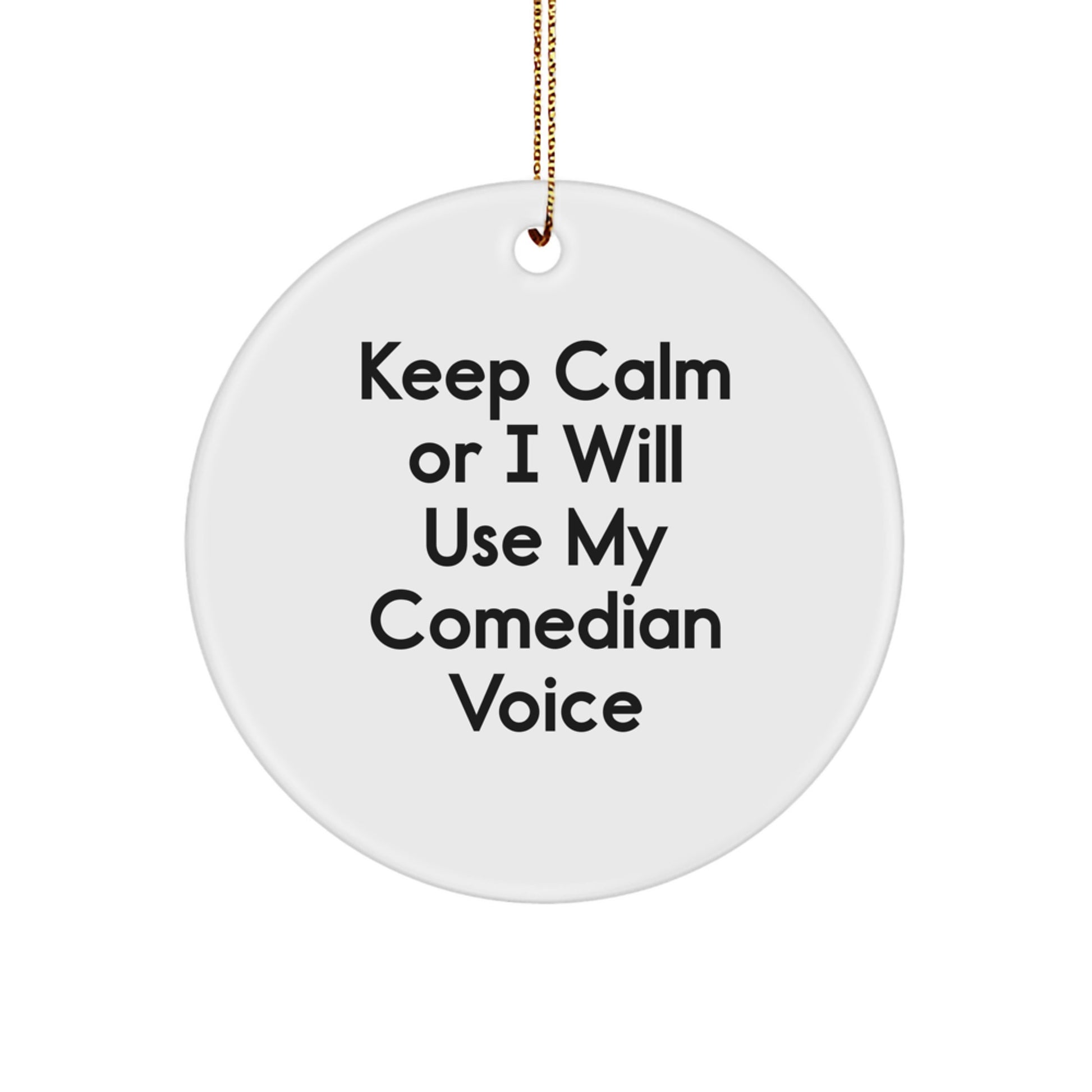 Funny Comedian Circle Ornament, Keep Calm Gifts from Friends to Comedian, White Circle Shaped, Handcrafted MDF with Sublimation, Christmas Decor, Inspirational Comedian Quote - Image 1