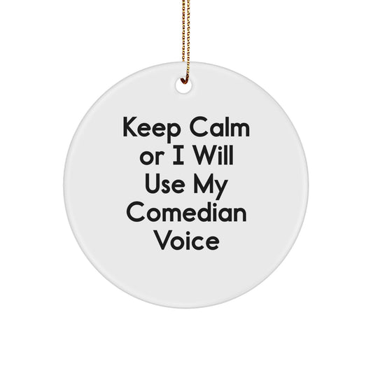 Funny Comedian Circle Ornament, Keep Calm Gifts from Friends to Comedian, White Circle Shaped, Handcrafted MDF with Sublimation, Christmas Decor, Inspirational Comedian Quote - Image 1