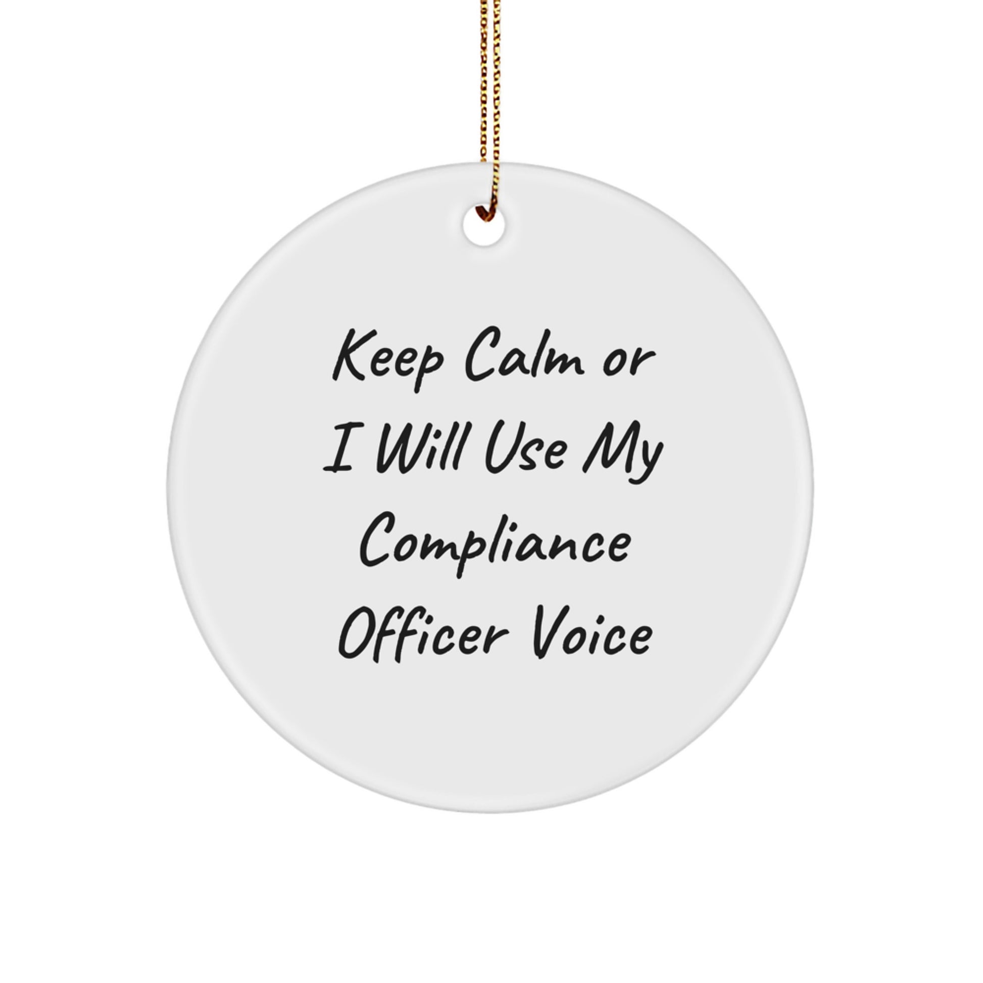 Funny Compliance Officer Gifts for Men, Unique Circle Ornament Idea, Keep Calm Or I Will Use My Compliance Officer Voice - Funny Compliance Officer Christmas Unique Gifts from Friends - Image 1