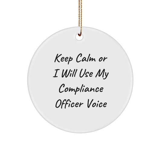 Funny Compliance Officer Gifts for Men, Unique Circle Ornament Idea, Keep Calm Or I Will Use My Compliance Officer Voice - Funny Compliance Officer Christmas Unique Gifts from Friends - Image 1