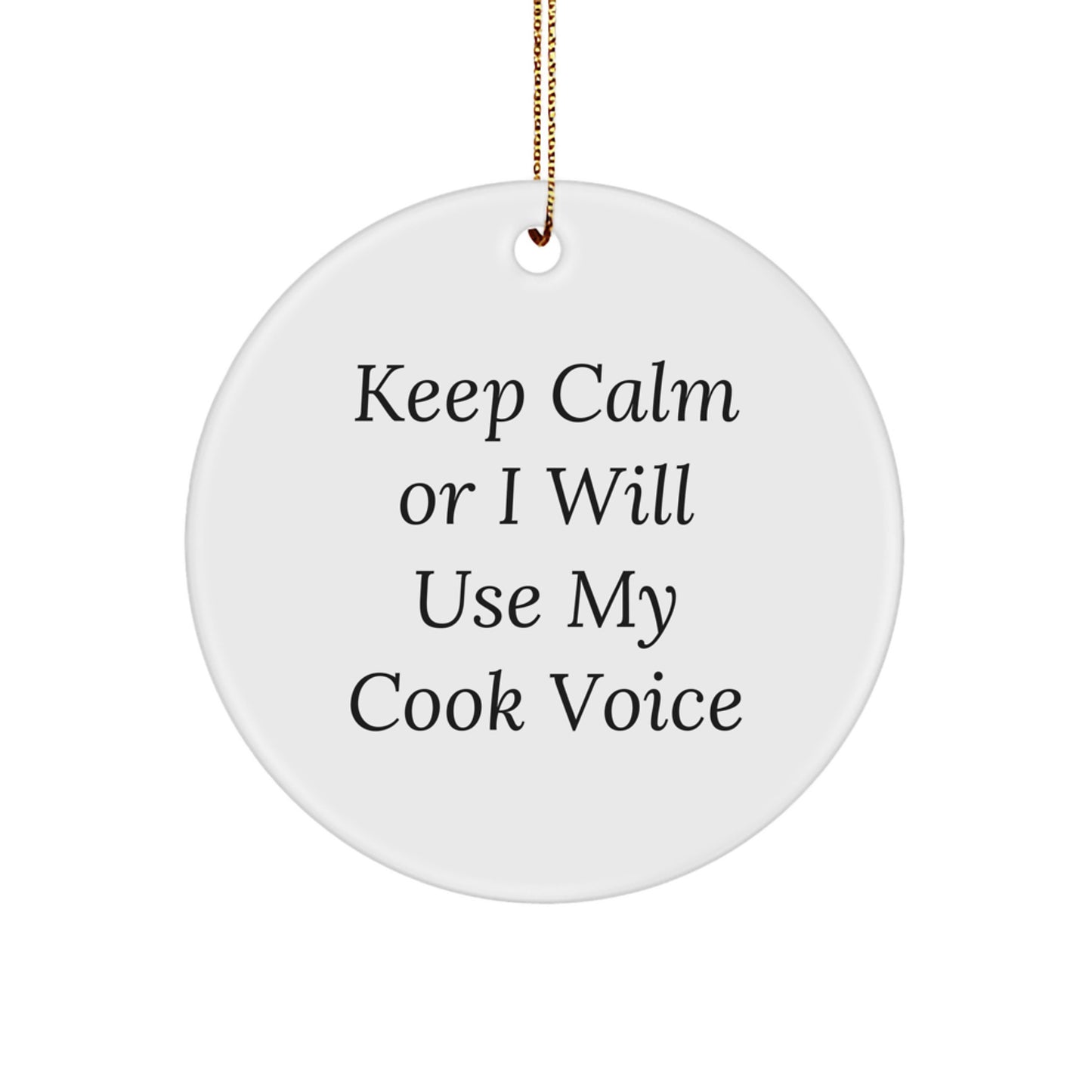 Funny Cook Gifts for Men, Friends, Family - Keep Calm Or I Will Use My Cook Voice, Circle Ornament, White, Christmas Unique Gifts from Men to Cook - Image 1