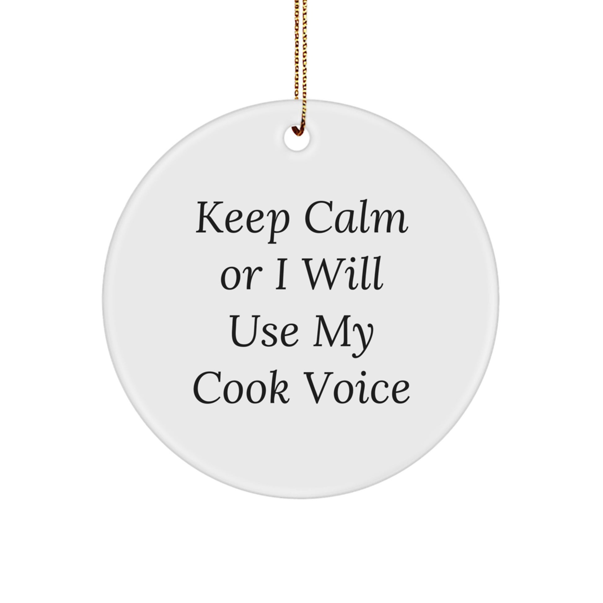 Funny Cook Gifts for Men, Friends, Family - Keep Calm Or I Will Use My Cook Voice, Circle Ornament, White, Christmas Unique Gifts from Men to Cook - Image 1