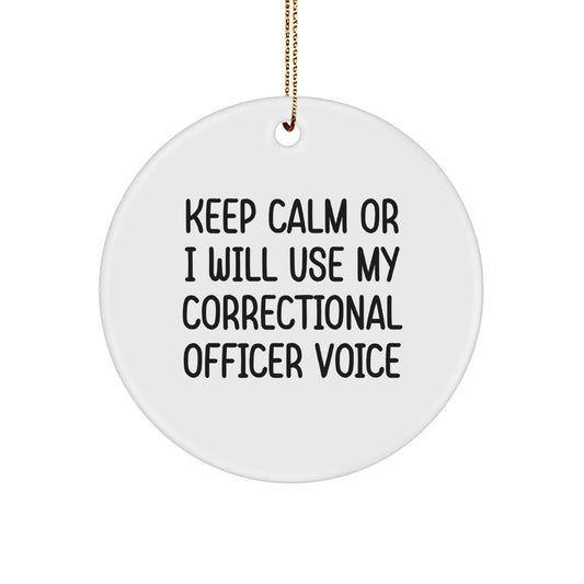 Correctional Officer Gifts for Men - 'Keep Calm Or I Will Use My Correctional Officer Voice' Circle Ornament, Funny Correctional Officer Christmas Unique Gift - Image 1