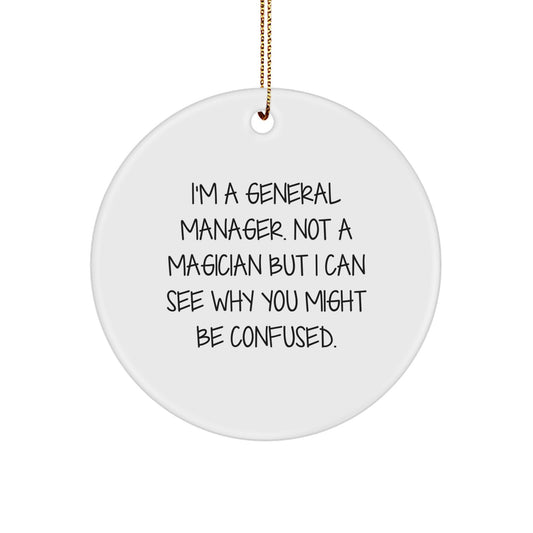 Funny General Manager Gifts from Men for Friends, Christmas Unique Circle Ornaments, I'm A General Manager Not A Magician - Image 1