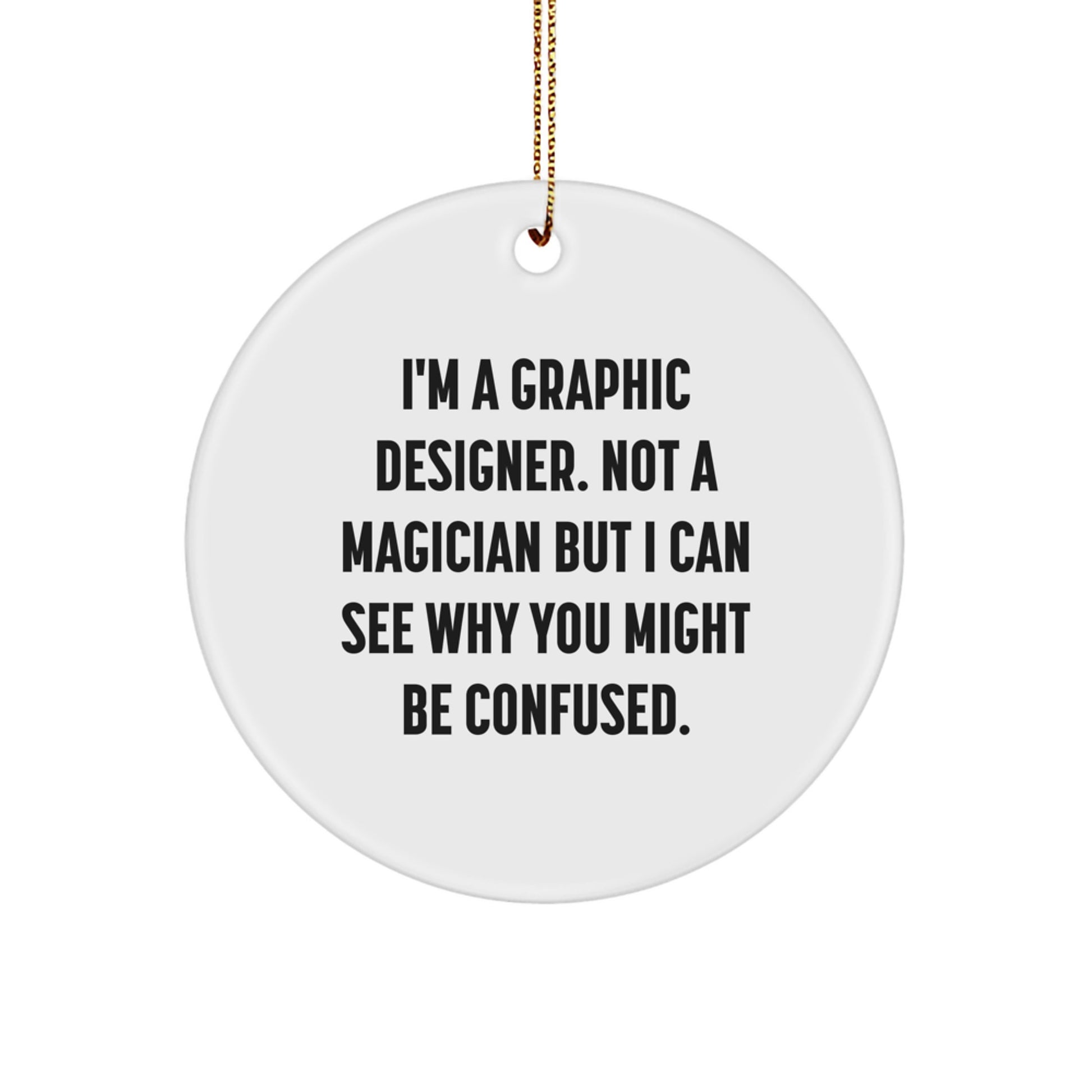 Funny Graphic Designer Gifts, Circle Ornament, Christmas Unique Gifts from Men to Graphic Designer, Graphic Designer Circle Ornament by Friends, Coworkers, Family - Image 1