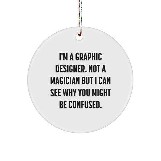 Funny Graphic Designer Gifts, Circle Ornament, Christmas Unique Gifts from Men to Graphic Designer, Graphic Designer Circle Ornament by Friends, Coworkers, Family - Image 1