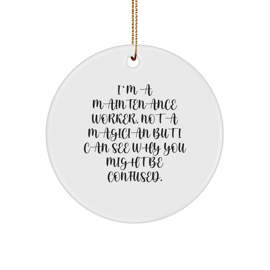 Funny Gifts from a Maintenance Worker to the Best Maintenance Worker - Maintenance Worker Christmas Circle Ornament, I'm Not a Magician, Cute Present for Men - Image 1
