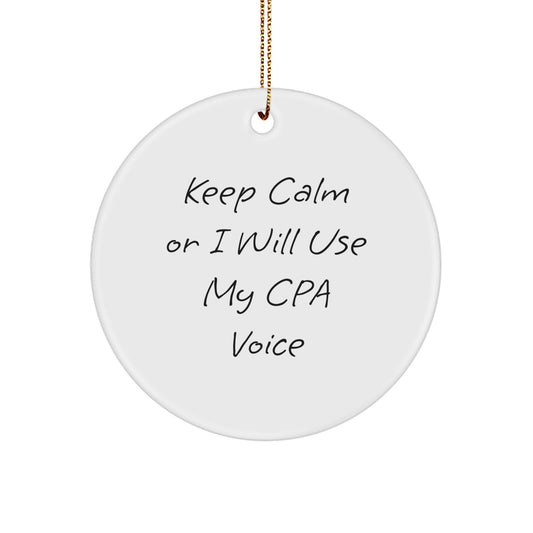 CPA Gifts from Friends - Keep Calm Or I Will Use My Cpa Voice - Funny Christmas Circle Ornament for CPA Men - Image 1