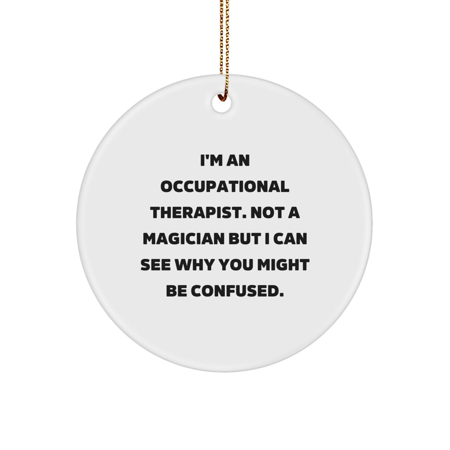 Funny Occupational Therapist Gifts for Christmas, Unique Circle Ornament from Friends, Cute Quotes Gifts for Occupational Therapist - Image 1