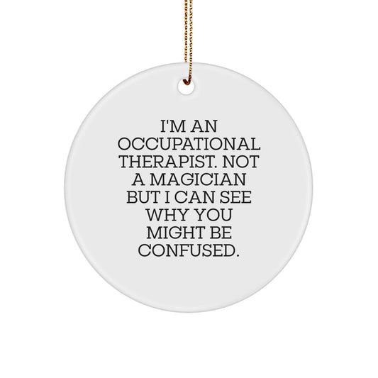 Occupational Therapist Gifts Funny Circle Ornament MDF with Gold Cord, 'Occupational Therapist Not a Magician', Christmas Decorations for Friends, Coworkers, Family - Image 1